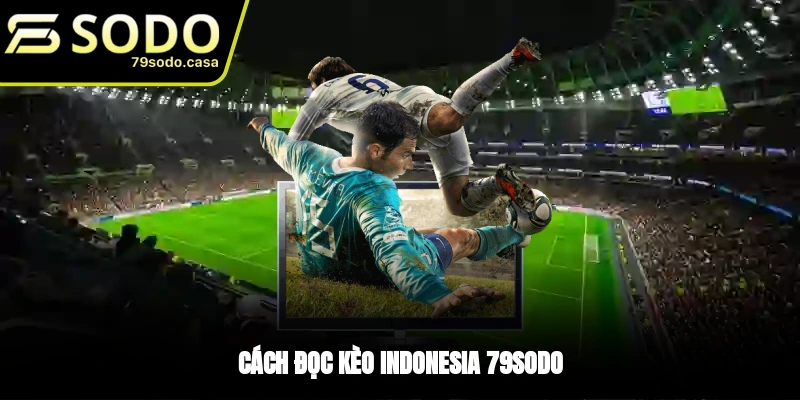 Cách đọc kèo cược Indonesia chuẩn