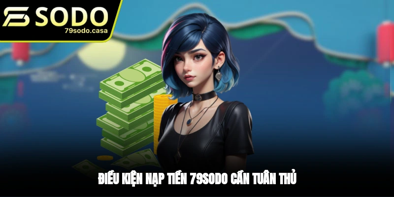 Điều kiện cần thiết để nạp tiền 79sodo