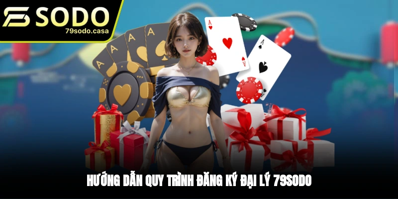 Hướng dẫn các bước đăng ký làm đại lý 79sodo